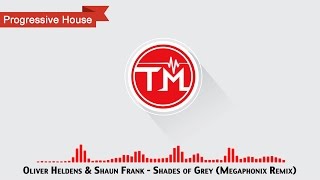 Oliver Heldens &amp; Shaun Frank - Shades of Grey (Megaphonix Remix)