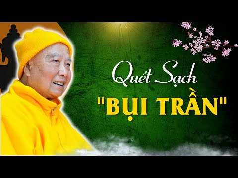 Quét sạch bụi trần "VƯỚNG" trong tâm.. | Hòa Thượng THÍCH THANH TỪ [PPUD]