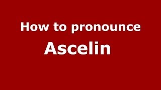 How to pronounce Ascelin 