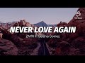 Never Love Again - ZAYN ft. Selena Gomez (lyrics video)