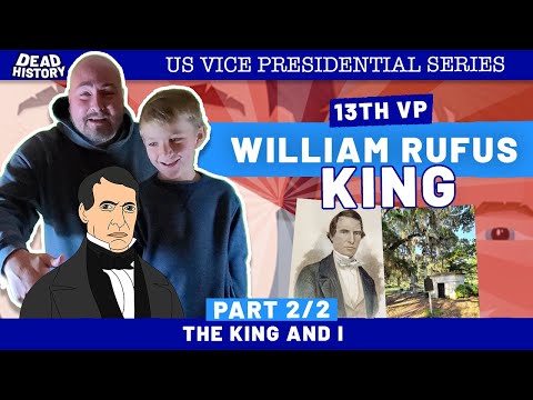William Rufus King (Part 2)- The King And I