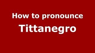 How to pronounce Tittanegro