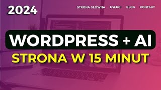 Jak Zrobić Stronę Internetową w Wordpress + AI 2024 | Poradnik | Wordpress Tutorial