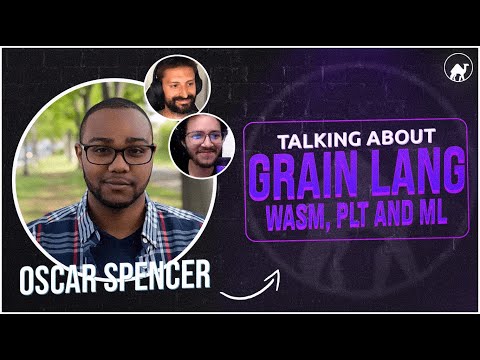 emelletv #7 with Oscar Spencer talking about Grain Lang, WASM, Programming Language Theory and ML