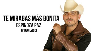 Te Mirabas Más Bonita (Video Lyric) - Espinoza Paz