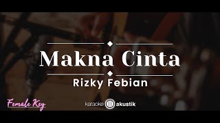 Download lagu Makna Cinta – Rizky Febian (KARAOKE AKUSTIK - FEMALE KEY) mp3 Download lagu Makna Cinta – Rizky Febian (KARAOKE AKUSTIK - FEMALE KEY) mp3