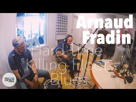Arnaud Fradin "Hard Time Killing Floor Blues" en Session live TSFJAZZ