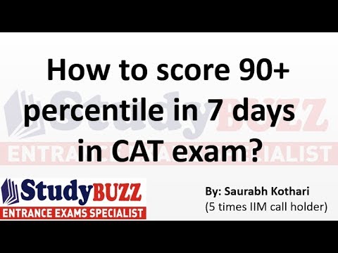 How to score 90+ percentile within 7 days in CAT exam? How to score 90+ percentile within 7 days in CAT exam?