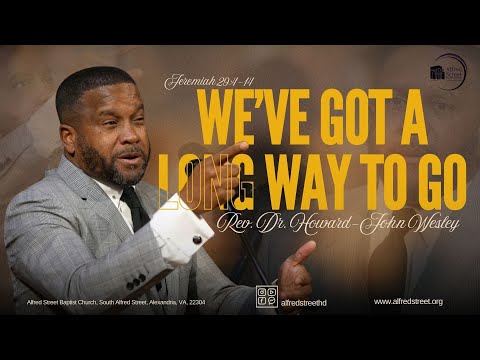 "We've Got A Long Way to Go" | Rev. Dr. Howard-John Wesley