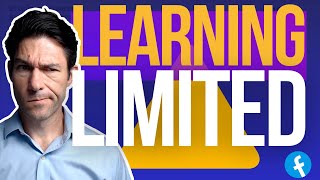 What is FaceBook's 'Learning Limited'? Is It Bad For My Ads?