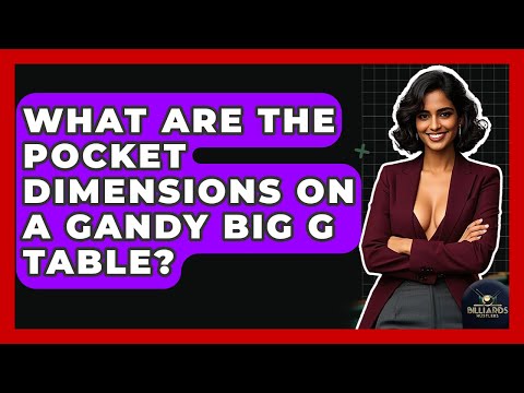 What Are The Pocket Dimensions On A Gandy Big G Table? - Billiards Hustlers