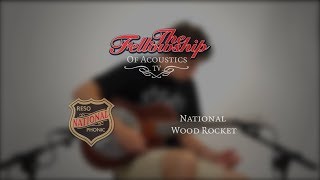 National Wood Rocket at The Fellowship of Acoustics