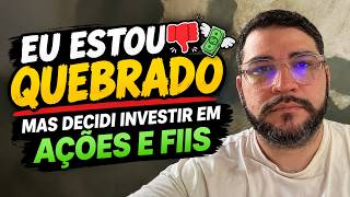 ESTOU QUEBRADO MAS DECIDI INVESTIR NA BOLSA | FIZ CERTO?