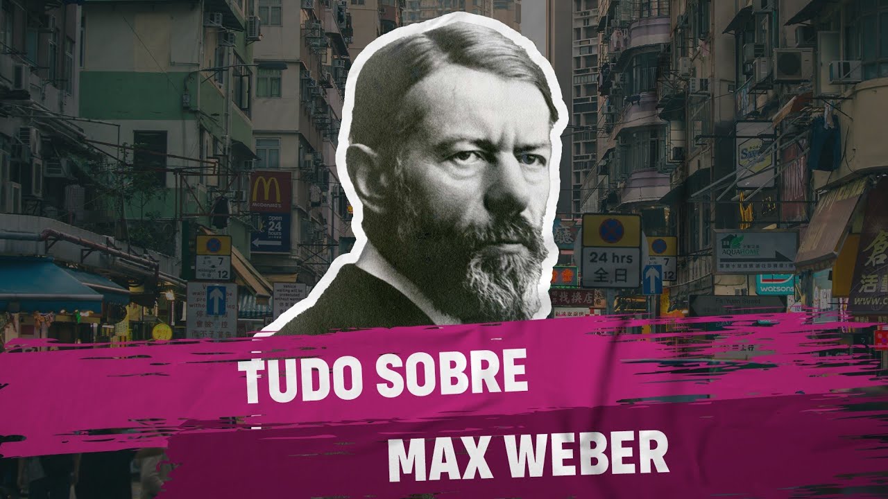 Tudo sobre Max Weber