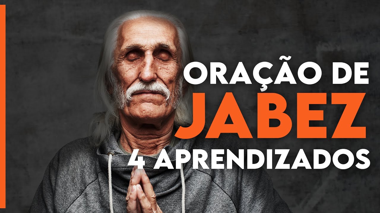 A ORAÇÃO DE JABEZ - 4 Aprendizados (Quem é ele na Bíblia)