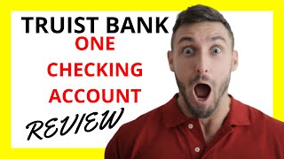 🔥 Truist One Checking Account Review: Pros and Cons