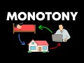 Why Monotony Is Ruining Your Life