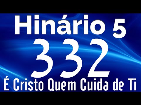 HINO 332 CCB - É Cristo Quem Cuida de Ti - HINÁRIO 5 COM LETRAS