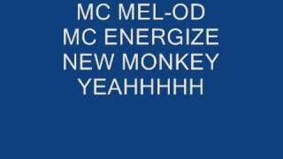 MC MEL-OD MC ENERGIZE YEAAHHH NEW MONKEY