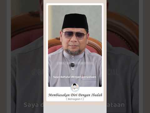 (Bhg.1) Membiasakan Diri Dengan Ibadah
