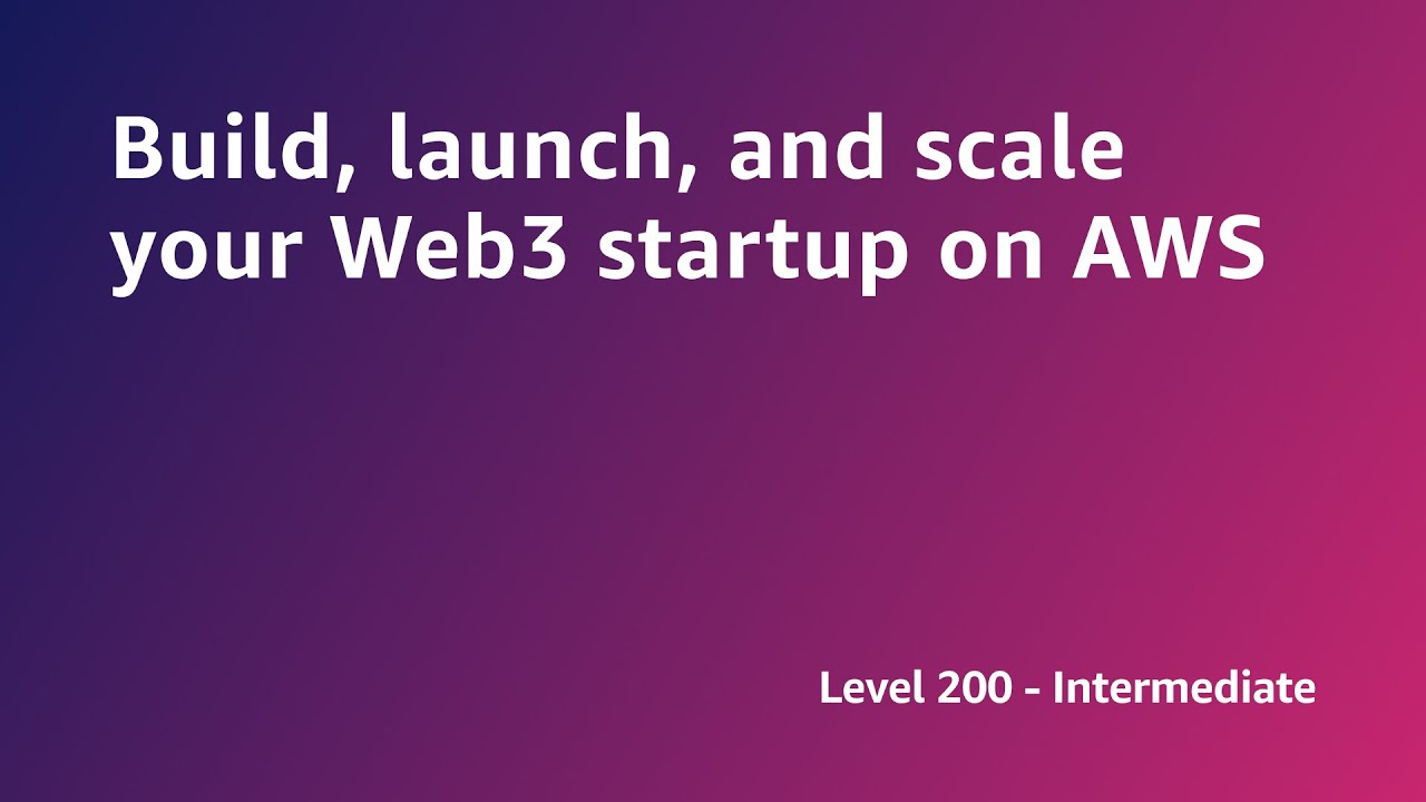 AWS Summit ANZ 2022 - Build, launch, and scale your Web3 startup on AWS (START7)