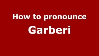 How to pronounce Garberi