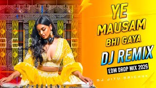 Download lagu 🔥Ye Mausam Bhi Gaya  | Bass Boosted EDM DJ Remix | DJ Jitu mp3