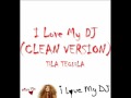 Tila Tequila I Love My DJ Clean Version Full ...