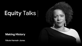 The Search for Racial Equity | The 1619 Project | Nikole Hannah-Jones & Dr. Kamau Bobb