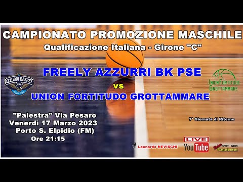 🏀 FREELY AZZURRI BK PSE vs UNION FORTITUDO GROTTAMMARE 17/03/2023 Ore 21:15 - 7° di Ritorno
