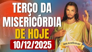 TERÇO DA MISERICÓRDIA DE HOJE OFICIAL - 10/12/2025