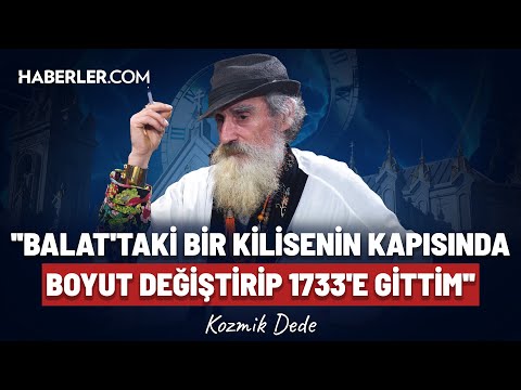 ''Balat'taki Bir Kilisenin Kapısında Boyut Değiştirip 1733'e Gittim'' | Kozmik Dede