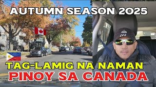 AUTUMN SEASON 2025! TAG-LAMIG NA NAMAN! PINOY SA CANADA 🇵🇭 🇨🇦
