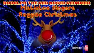 Mistletoe Singers - Rudolph The Red Nosed Reindeer [ Reggae Christmas ]
