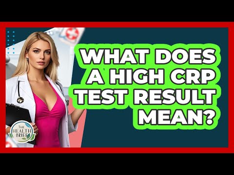 What Does A High CRP Test Result Mean? - The Health Brief