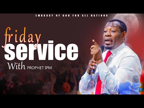LIVE FRIDAY SERVICE WITH PROPHET IPM