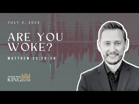 Are You Woke? | Matthew 20:29-34