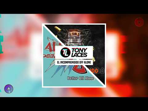 El Incomprendido Off Alone (TonyLACES Mashup) - Farruko vs Alice Deejay [FREE DOWNLOAD]