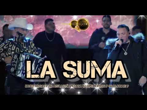 LA SUMA -Javier Rosas Y Su Artillería Pesada & Lupe Borbon Y Su Blindaje 7 [2023] ..