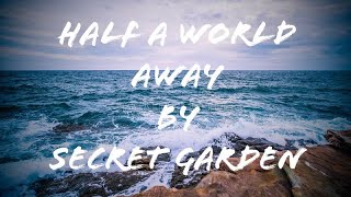 Half a World Away (Lyrics)- Secret Garden