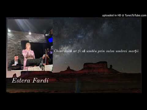 Estera fardi chiar dacă ar fi să umblu prin Valea umbrei morții