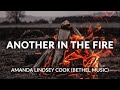 Another In The Fire Hillsong UNITED Amanda Lindsey Cook Bethel Music Lyrics