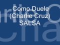 Como Duele (Charlie Cruz) Salsa Romantica