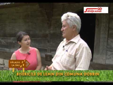 SĂLAJUL LA PAS - BISERICILE DE LEMN DIN COMUNA DOBRIN