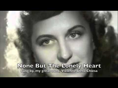 None But The Lonely Heart - Vivienne Della Chiesa