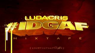 Ludacris - Speak Into The Mic (#IDGAF) The Mixtape)