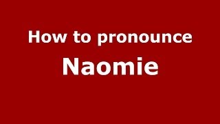How to pronounce Naomie