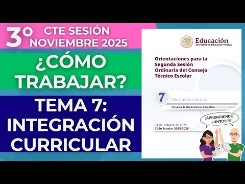 CÓMO TRABAJAR Tema 7 INTEGRACIÓN CURRICULAR Tercera SESIÓN CTE Noviembre 2025
