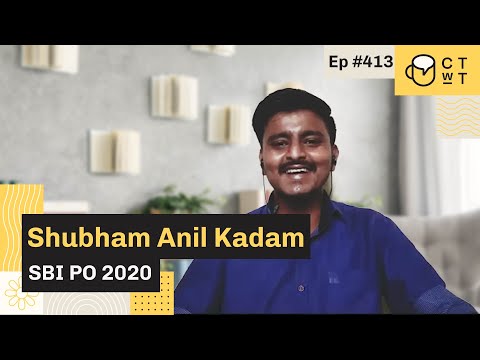 CTwT E413 - SBI PO 2020 Topper Shubham Anil Kadam | SBI Clerk 2020 | First Attempt