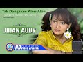 Jihan Audy - Tak Dongakne Alon Alon